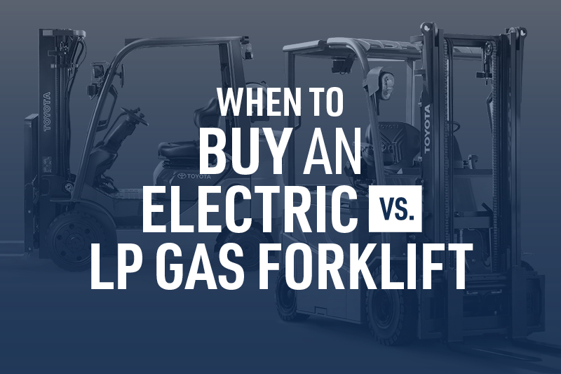 When to Buy an Electric vs. Lp Gas Forklift